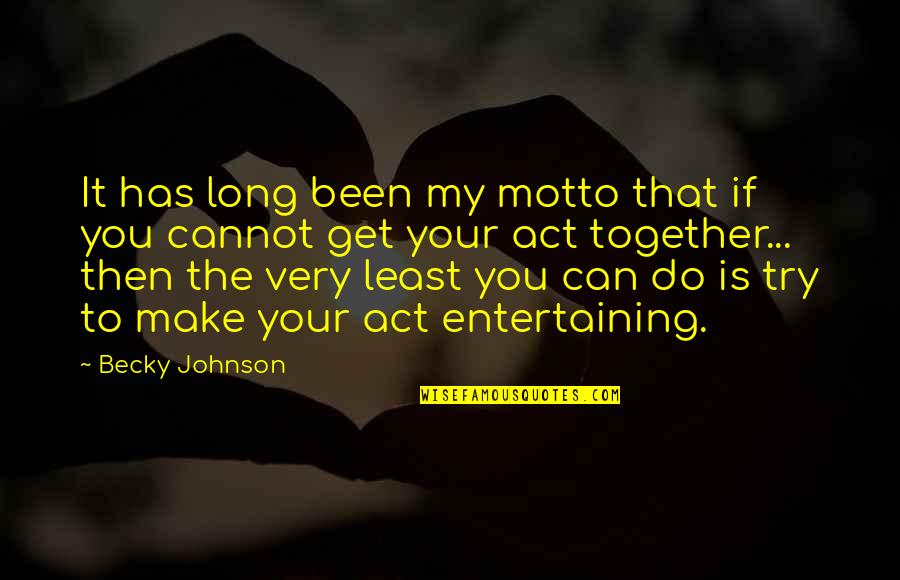 Recojan Para Quotes By Becky Johnson: It has long been my motto that if
