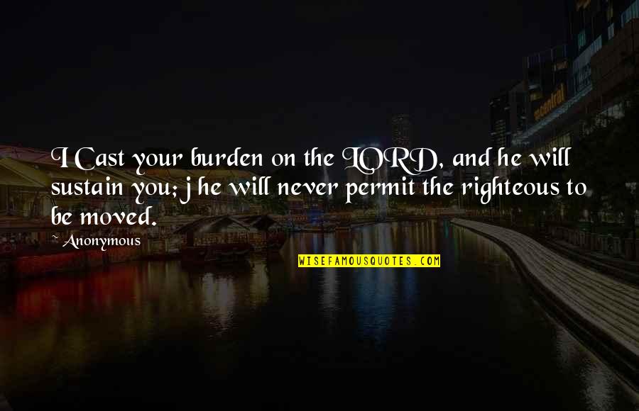 Recolectores Y Quotes By Anonymous: I Cast your burden on the LORD, and