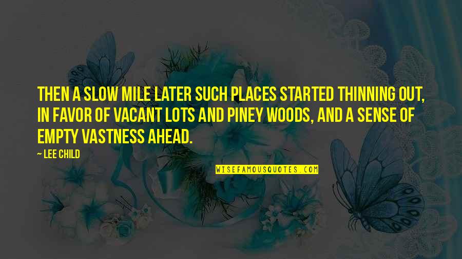 Recolher Ao Quotes By Lee Child: Then a slow mile later such places started Recolher Ao Quotes By Lee Child: Then a slow mile later such places started
