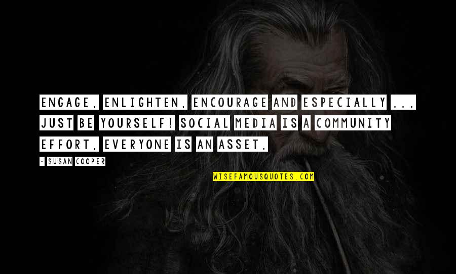 Recolher Ao Quotes By Susan Cooper: Engage, Enlighten, Encourage and especially ... just be Recolher Ao Quotes By Susan Cooper: Engage, Enlighten, Encourage and especially ... just be