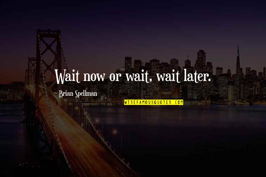 Recollections Cardstock Quotes By Brian Spellman: Wait now or wait, wait later. Recollections Cardstock Quotes By Brian Spellman: Wait now or wait, wait later.