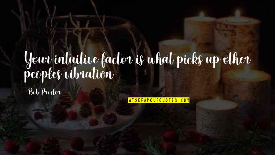 Recolors Apex Quotes By Bob Proctor: Your intuitive factor is what picks up other