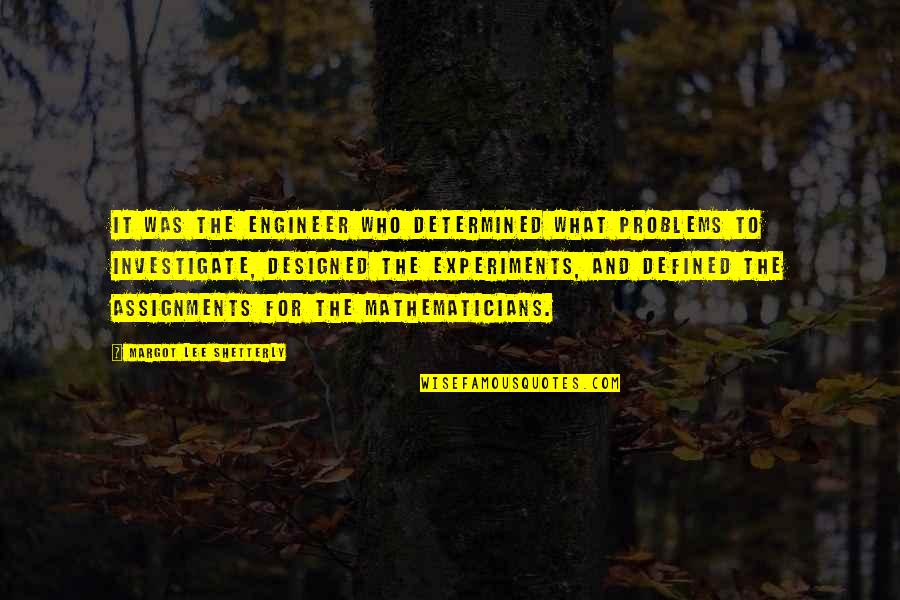 Recolors Apex Quotes By Margot Lee Shetterly: It was the engineer who determined what problems Recolors Apex Quotes By Margot Lee Shetterly: It was the engineer who determined what problems