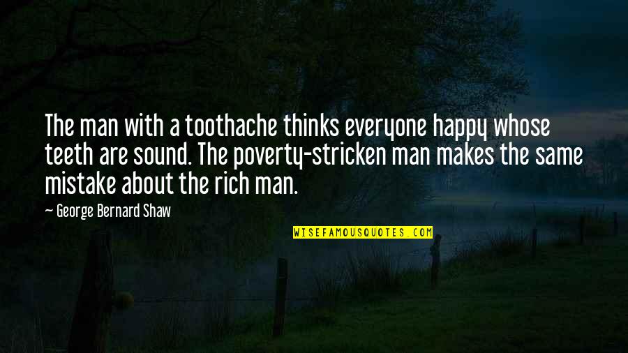 Recolour Quotes By George Bernard Shaw: The man with a toothache thinks everyone happy