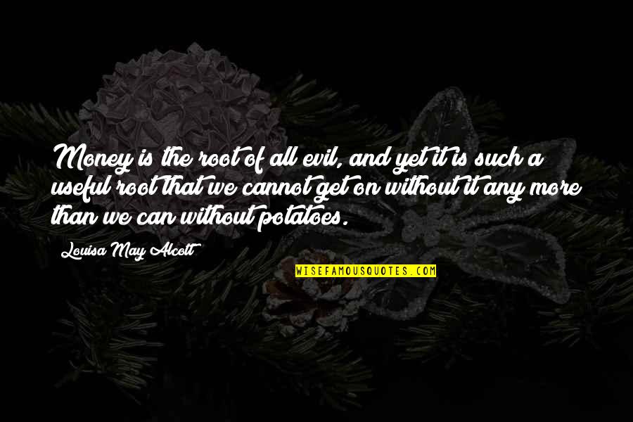 Recolour Quotes By Louisa May Alcott: Money is the root of all evil, and