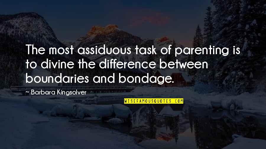 Recombiner Quotes By Barbara Kingsolver: The most assiduous task of parenting is to