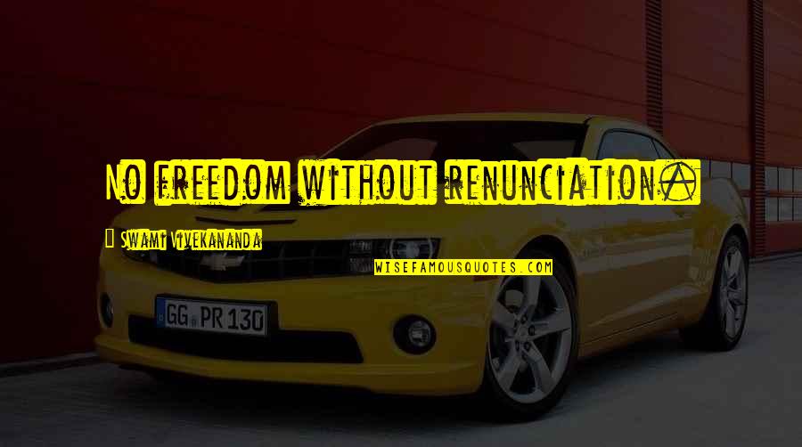 Recomendaciones Nutricionales Quotes By Swami Vivekananda: No freedom without renunciation. Recomendaciones Nutricionales Quotes By Swami Vivekananda: No freedom without renunciation.