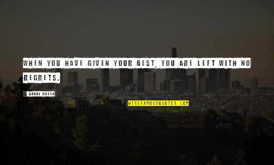 Recomenzar Quotas Quotes By Abdul Mueed: When you have given your best, you are