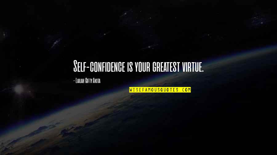 Recomenzar Quotas Quotes By Lailah Gifty Akita: Self-confidence is your greatest virtue.