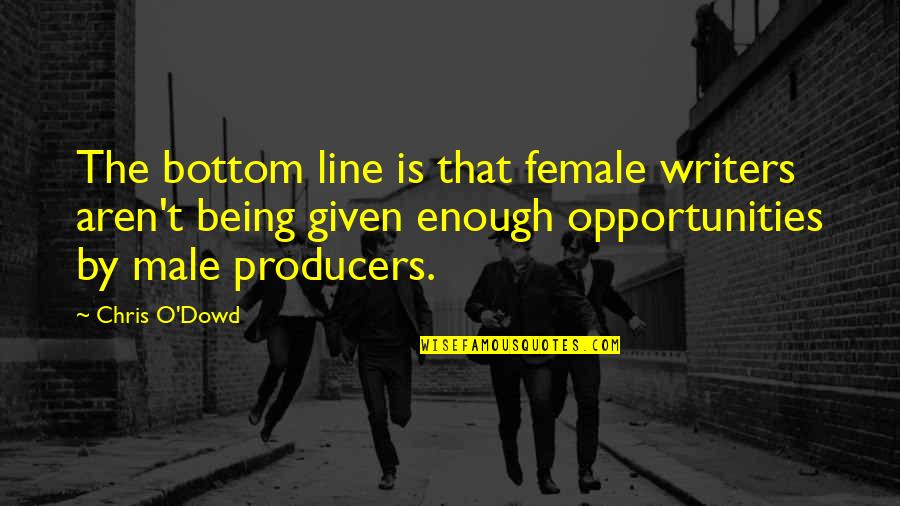 Recommend A Friend Quotes By Chris O'Dowd: The bottom line is that female writers aren't