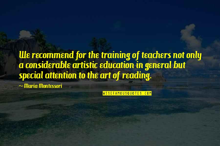 Recommend Quotes By Maria Montessori: We recommend for the training of teachers not