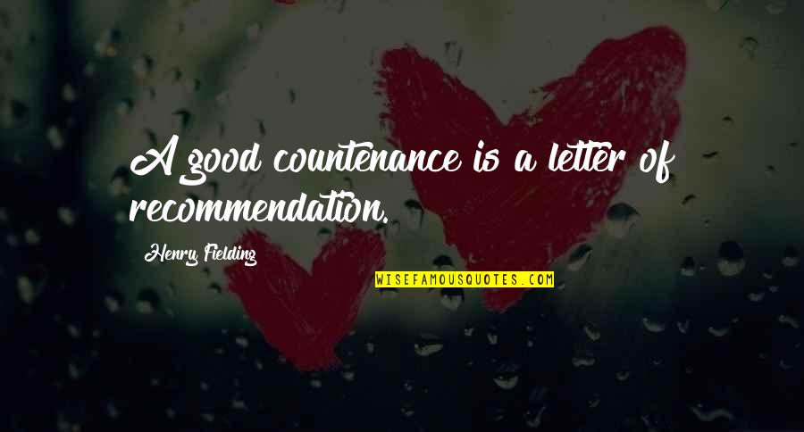 Recommendation Letter Quotes By Henry Fielding: A good countenance is a letter of recommendation.