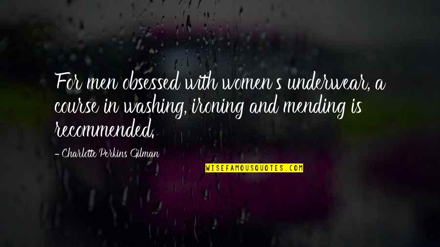 Recommended Quotes By Charlotte Perkins Gilman: For men obsessed with women's underwear, a course Recommended Quotes By Charlotte Perkins Gilman: For men obsessed with women's underwear, a course