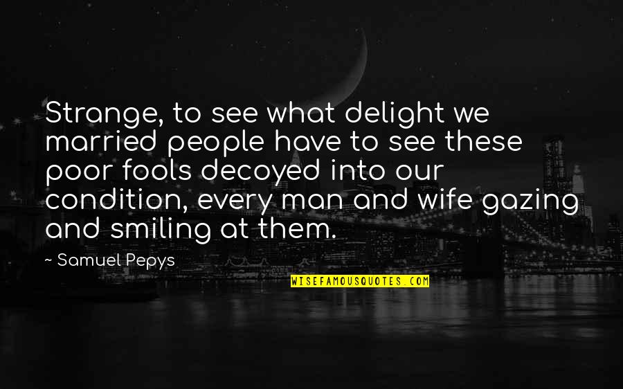 Recommitment To Christ Quotes By Samuel Pepys: Strange, to see what delight we married people
