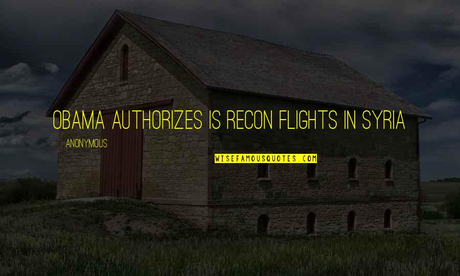 Recon Quotes By Anonymous: Obama Authorizes IS Recon Flights in Syria