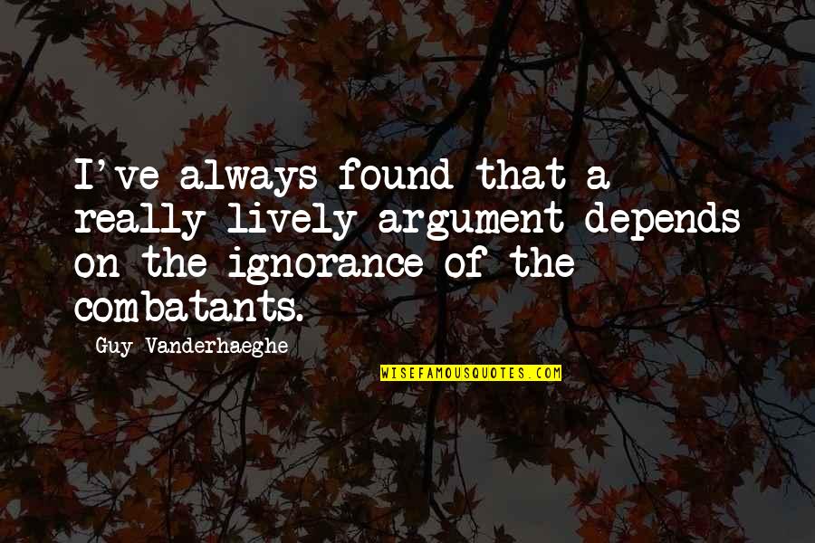 Reconcile Friendship Quotes By Guy Vanderhaeghe: I've always found that a really lively argument