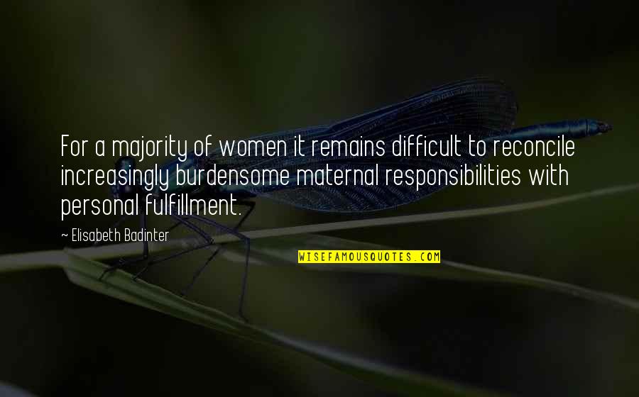 Reconcile Quotes By Elisabeth Badinter: For a majority of women it remains difficult Reconcile Quotes By Elisabeth Badinter: For a majority of women it remains difficult
