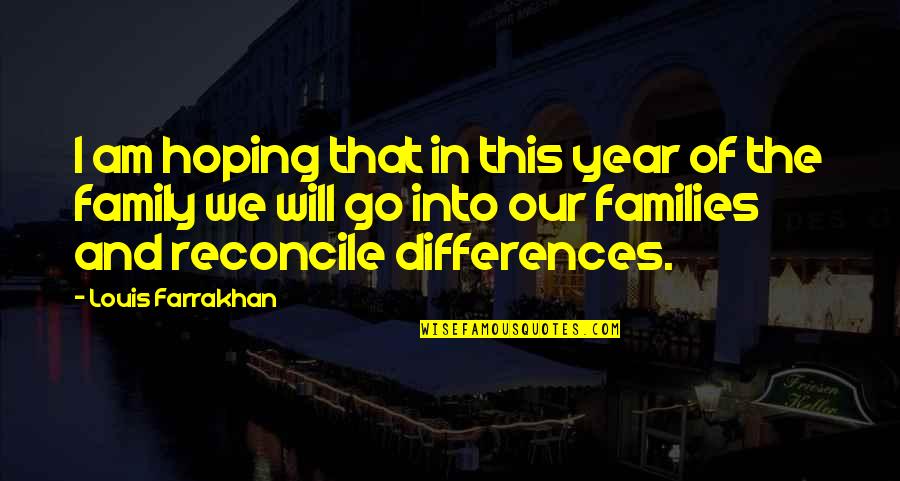 Reconcile Quotes By Louis Farrakhan: I am hoping that in this year of Reconcile Quotes By Louis Farrakhan: I am hoping that in this year of