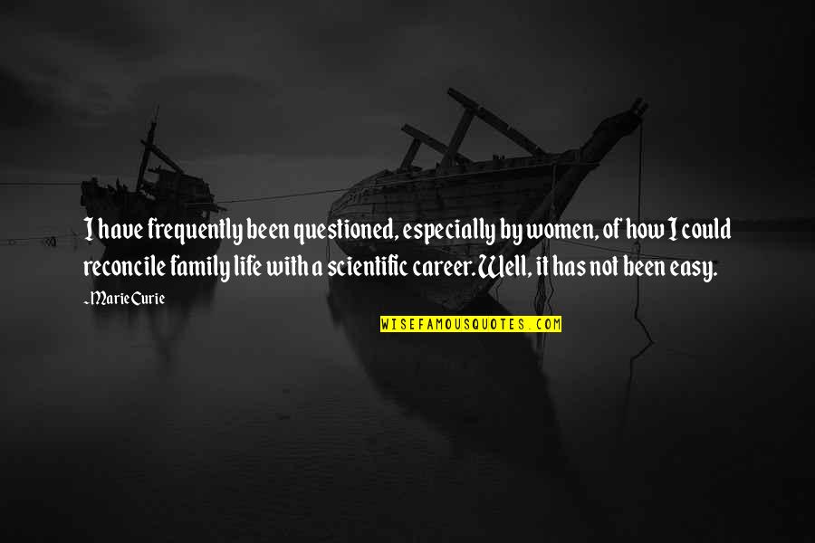 Reconcile Quotes By Marie Curie: I have frequently been questioned, especially by women, Reconcile Quotes By Marie Curie: I have frequently been questioned, especially by women,