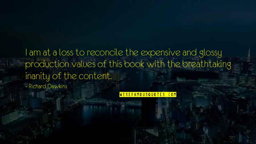 Reconcile Quotes By Richard Dawkins: I am at a loss to reconcile the Reconcile Quotes By Richard Dawkins: I am at a loss to reconcile the