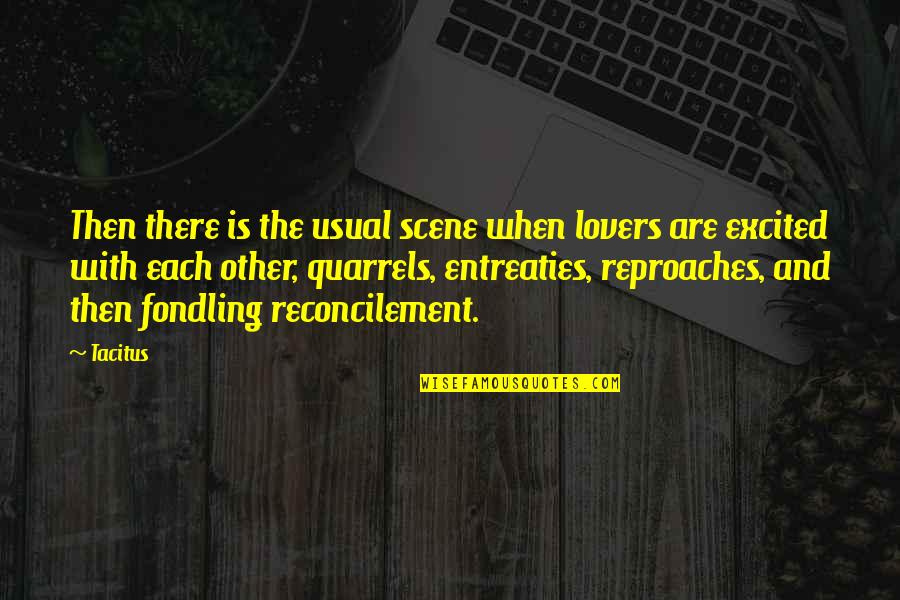 Reconcilement Quotes By Tacitus: Then there is the usual scene when lovers
