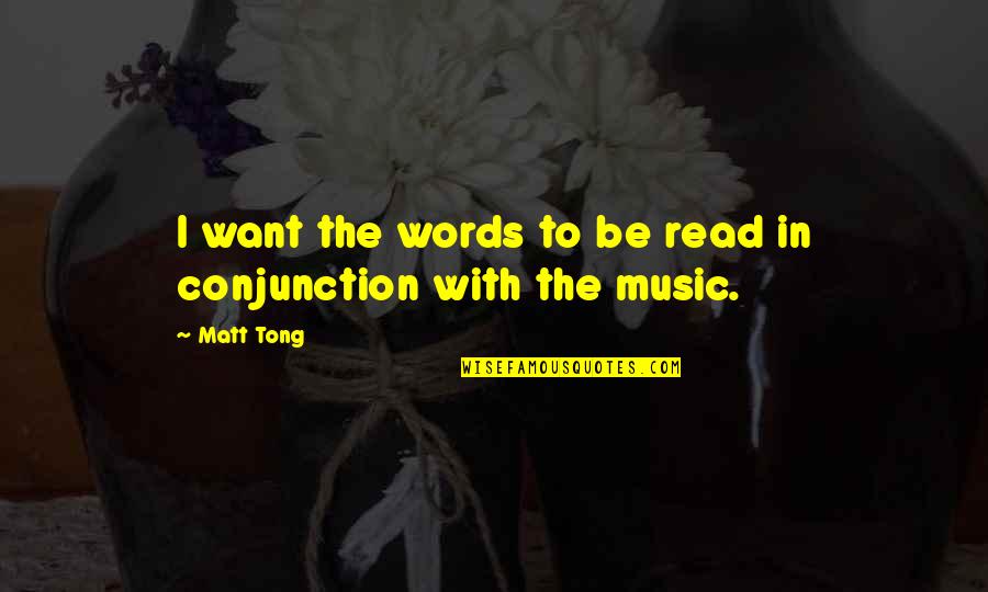 Reconcilers Worship Quotes By Matt Tong: I want the words to be read in