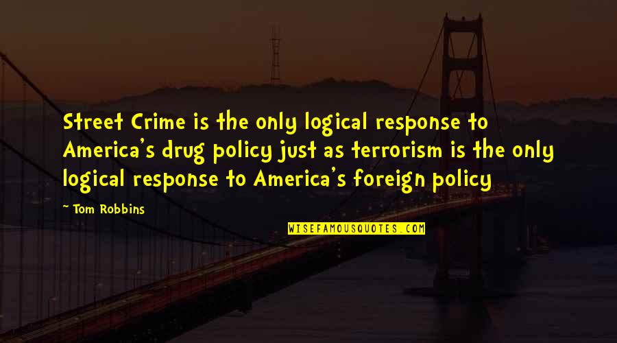 Reconciliation Between Friends Quotes By Tom Robbins: Street Crime is the only logical response to