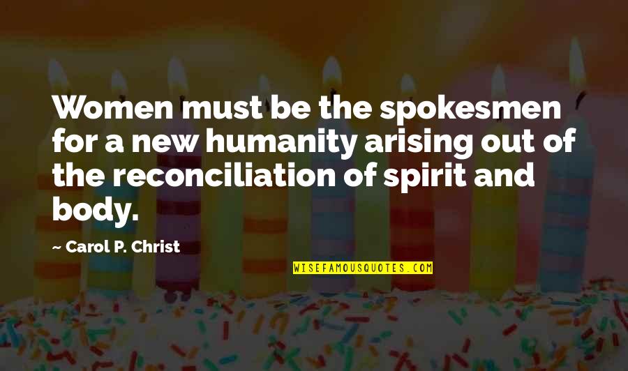 Reconciliation Quotes By Carol P. Christ: Women must be the spokesmen for a new