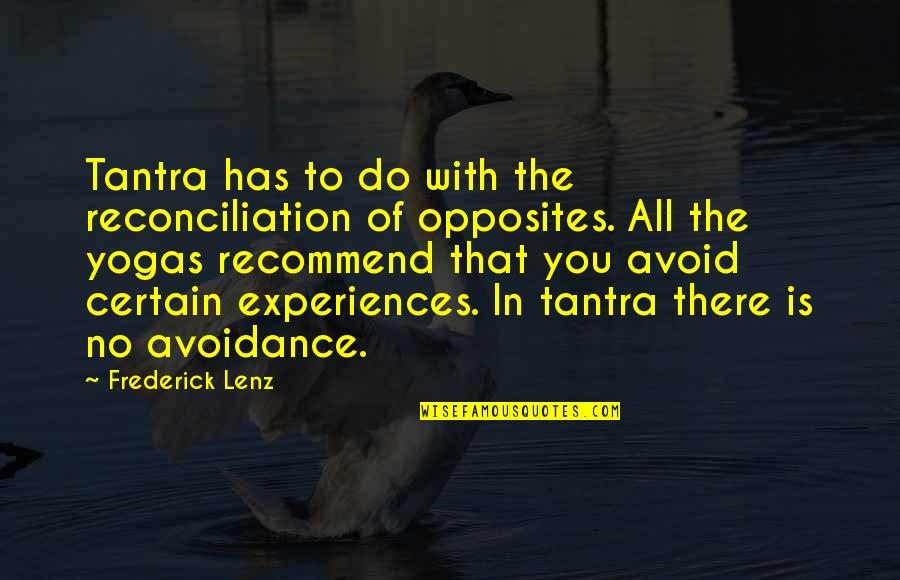Reconciliation Quotes By Frederick Lenz: Tantra has to do with the reconciliation of