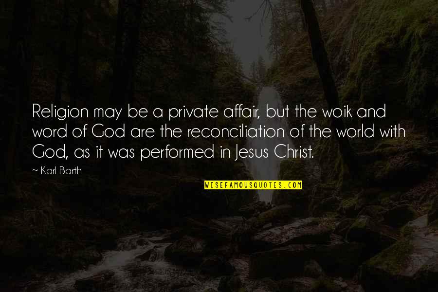 Reconciliation Quotes By Karl Barth: Religion may be a private affair, but the