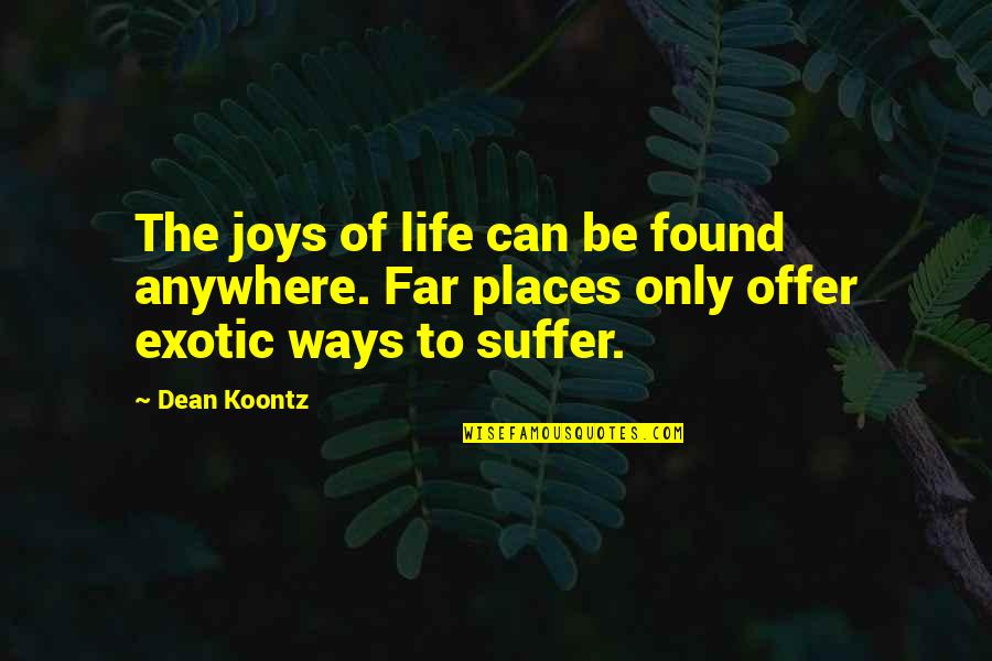 Reconciliation With Friends Quotes By Dean Koontz: The joys of life can be found anywhere.