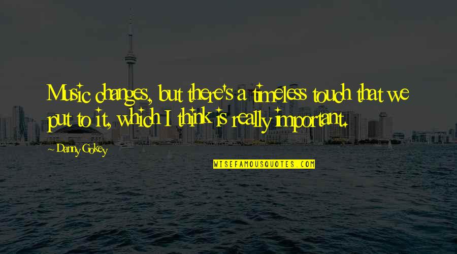Reconciliations Analyst Quotes By Danny Gokey: Music changes, but there's a timeless touch that Reconciliations Analyst Quotes By Danny Gokey: Music changes, but there's a timeless touch that