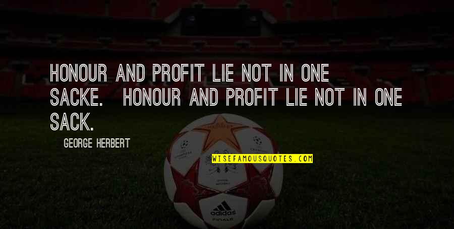 Reconciliations Analyst Quotes By George Herbert: Honour and profit lie not in one sacke.[Honour