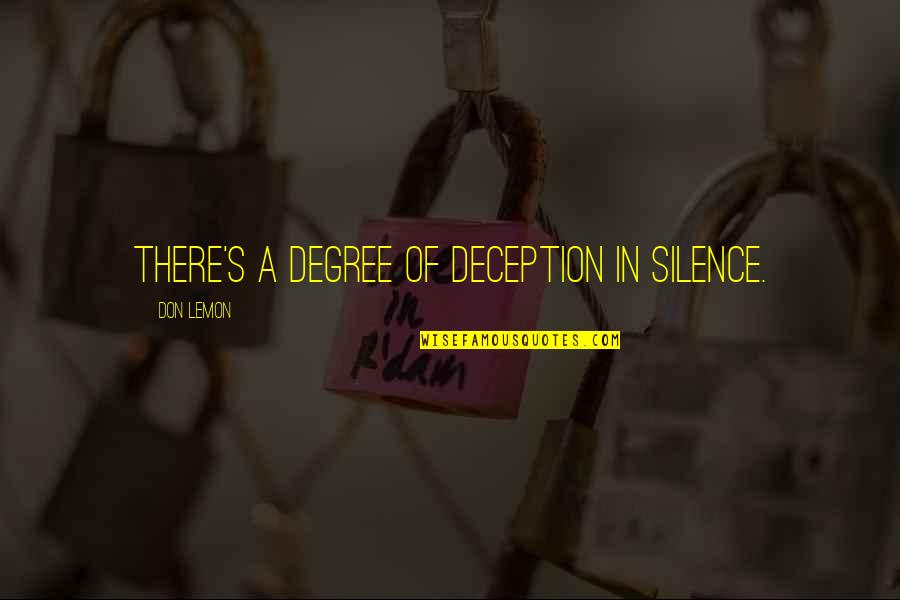 Reconciliations Fees Quotes By Don Lemon: There's a degree of deception in silence. Reconciliations Fees Quotes By Don Lemon: There's a degree of deception in silence.
