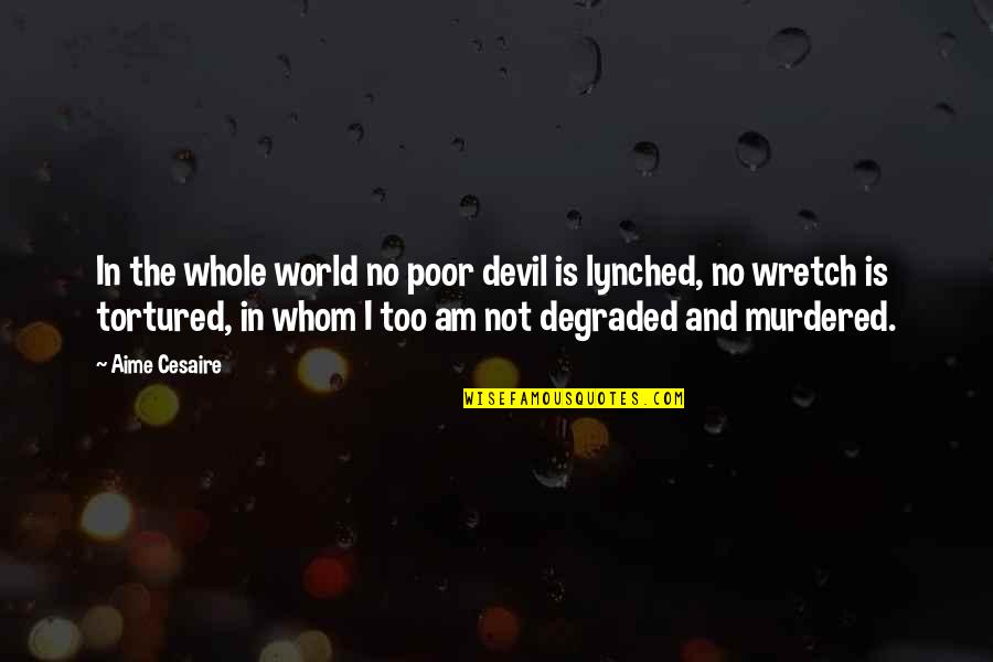 Reconciliatory Pronunciation Quotes By Aime Cesaire: In the whole world no poor devil is Reconciliatory Pronunciation Quotes By Aime Cesaire: In the whole world no poor devil is