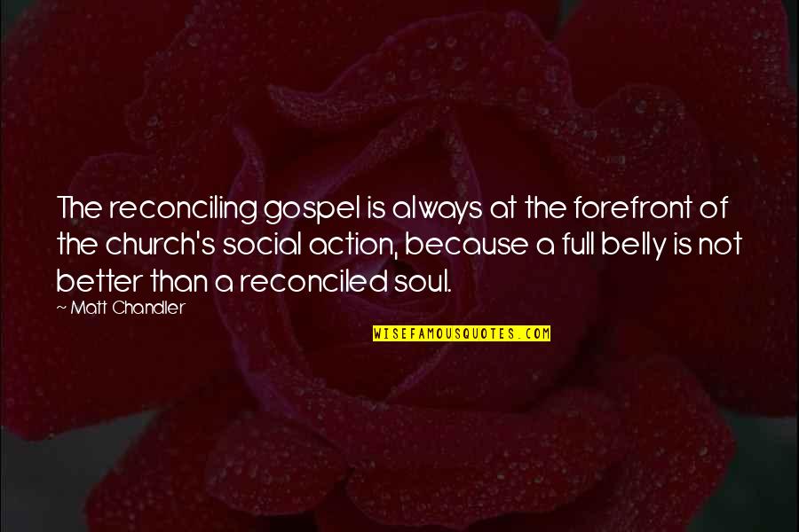 Reconciling Quotes By Matt Chandler: The reconciling gospel is always at the forefront