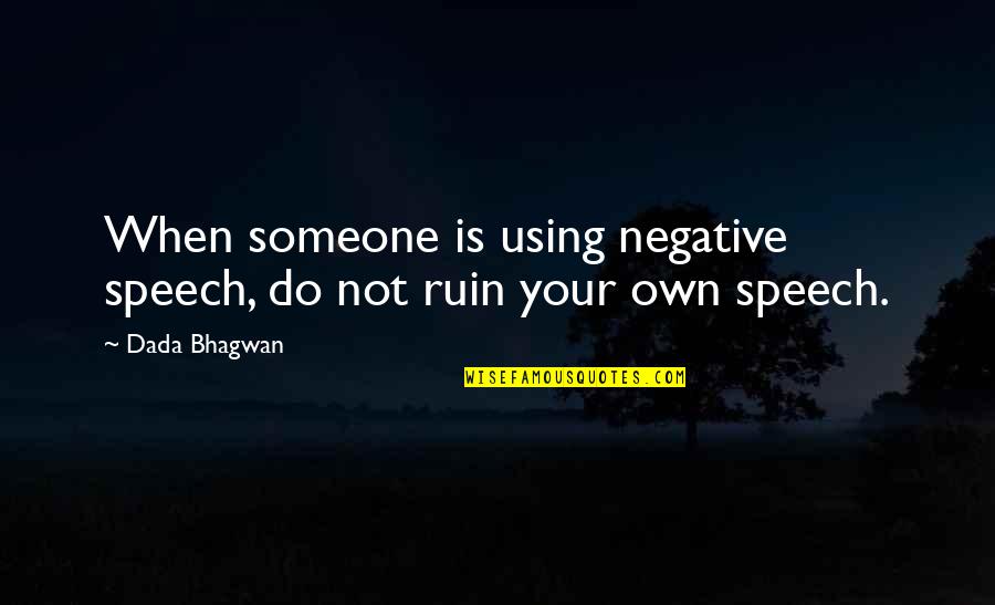 Recondite Music Quotes By Dada Bhagwan: When someone is using negative speech, do not