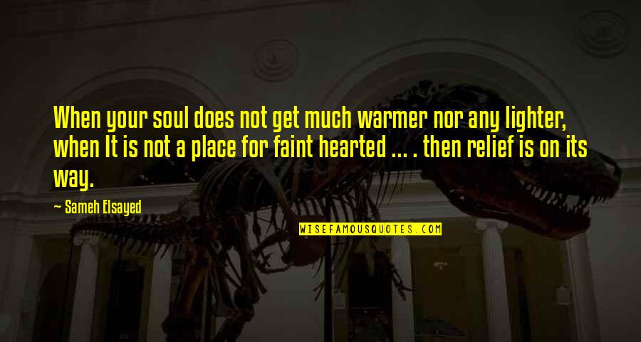Recondition Batteries Quotes By Sameh Elsayed: When your soul does not get much warmer Recondition Batteries Quotes By Sameh Elsayed: When your soul does not get much warmer