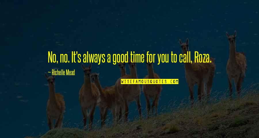 Recondito Significato Quotes By Richelle Mead: No, no. It's always a good time for Recondito Significato Quotes By Richelle Mead: No, no. It's always a good time for