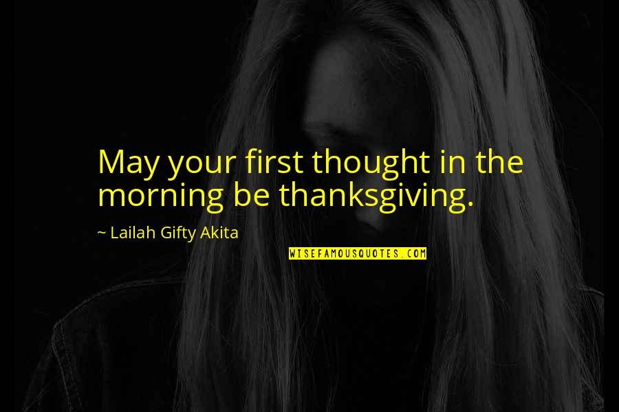 Reconhecer Voz Quotes By Lailah Gifty Akita: May your first thought in the morning be