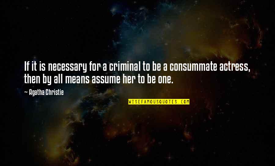 Reconhecimento De Firma Quotes By Agatha Christie: If it is necessary for a criminal to Reconhecimento De Firma Quotes By Agatha Christie: If it is necessary for a criminal to