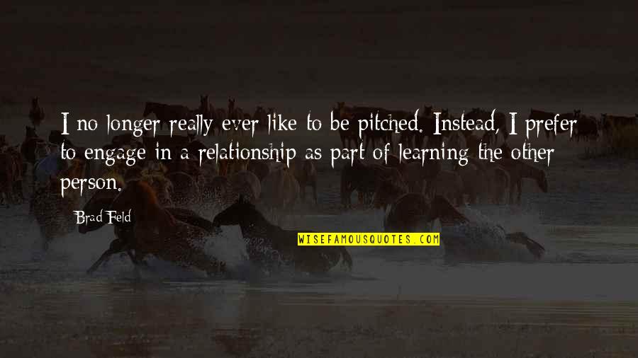 Reconhecimento Significado Quotes By Brad Feld: I no longer really ever like to be Reconhecimento Significado Quotes By Brad Feld: I no longer really ever like to be