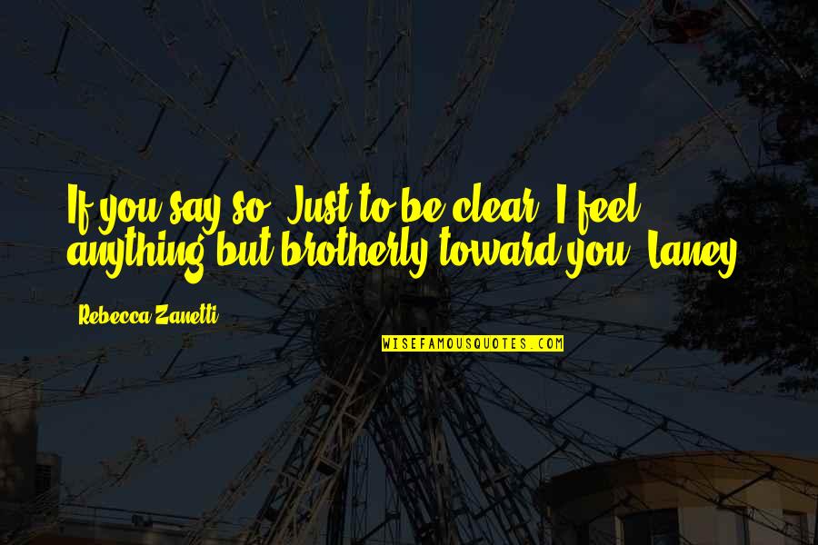 Reconnaitra Quotes By Rebecca Zanetti: If you say so. Just to be clear,
