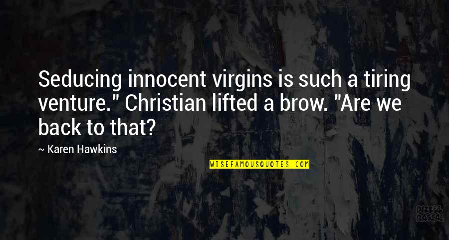 Reconnaitre Le Quotes By Karen Hawkins: Seducing innocent virgins is such a tiring venture."
