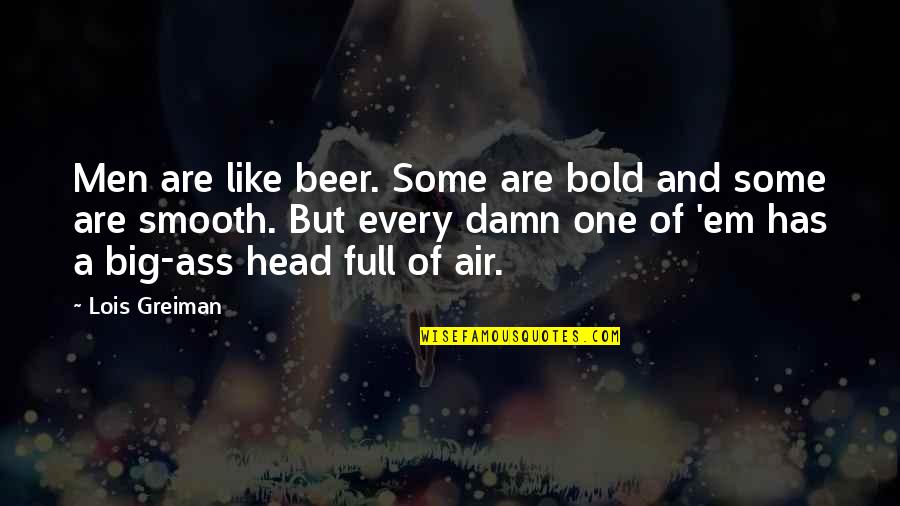 Reconnecting Marriage Quotes By Lois Greiman: Men are like beer. Some are bold and