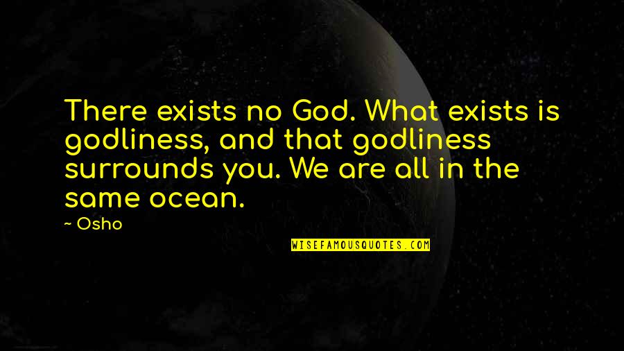 Reconnoitre Crossword Quotes By Osho: There exists no God. What exists is godliness, Reconnoitre Crossword Quotes By Osho: There exists no God. What exists is godliness,