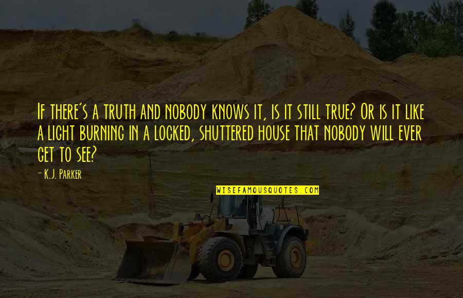 Reconocemos Sinonimos Quotes By K.J. Parker: If there's a truth and nobody knows it, Reconocemos Sinonimos Quotes By K.J. Parker: If there's a truth and nobody knows it,