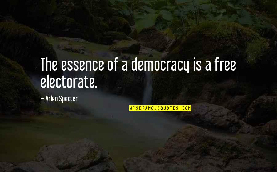 Reconoceremos A Nuestra Quotes By Arlen Specter: The essence of a democracy is a free Reconoceremos A Nuestra Quotes By Arlen Specter: The essence of a democracy is a free