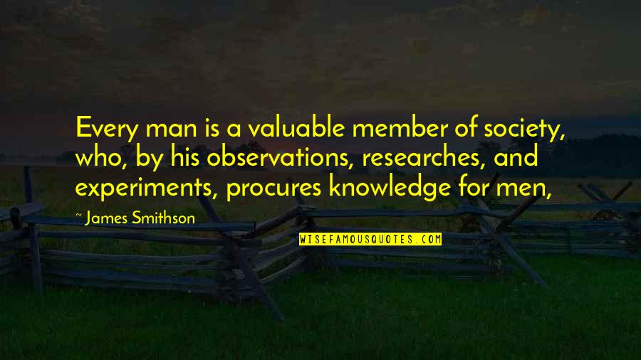 Reconoceremos A Nuestra Quotes By James Smithson: Every man is a valuable member of society, Reconoceremos A Nuestra Quotes By James Smithson: Every man is a valuable member of society,