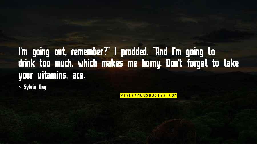 Reconoceremos A Nuestra Quotes By Sylvia Day: I'm going out, remember?" I prodded. "And I'm Reconoceremos A Nuestra Quotes By Sylvia Day: I'm going out, remember?" I prodded. "And I'm